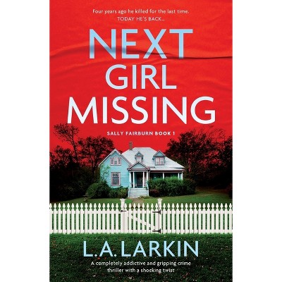 Next Girl Missing - (A Sally Fairburn Crime Thriller) by  L A Larkin (Paperback)