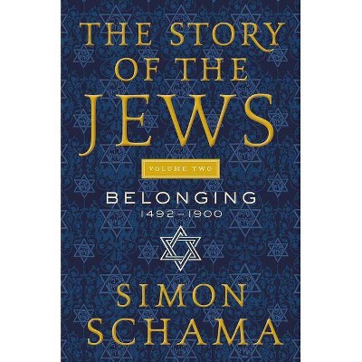  The Story of the Jews, Volume Two - (Story of the Jews, 2) by  Simon Schama (Hardcover) 