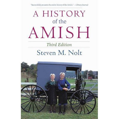 A History of the Amish - 3rd Edition by  Steven M Nolt (Paperback)