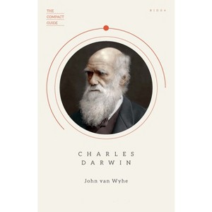 Charles Darwin - (Compact Guides) by  John Van Wyhe (Paperback) - 1 of 1