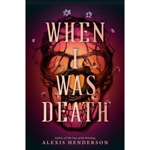 When I Was Death - by  Alexis Henderson (Hardcover) - 1 of 1