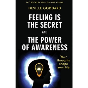 Feeling Is the Secret and The Power of Awareness - by  Neville Goddard (Paperback) - 1 of 1