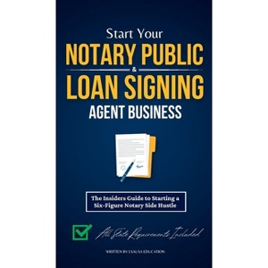 Start Your Notary Public & Loan Signing Agent Business - Large Print by  Lsausa Education (Hardcover) - 1 of 1