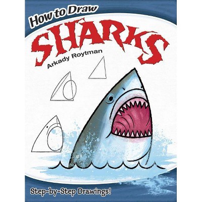 How to Draw Sharks - (Dover How to Draw) by  Arkady Roytman (Paperback)