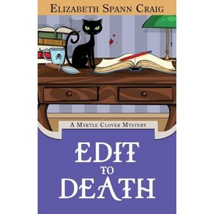 Edit to Death - (Myrtle Clover Cozy Mystery) by  Elizabeth Spann Craig (Paperback) - 1 of 1