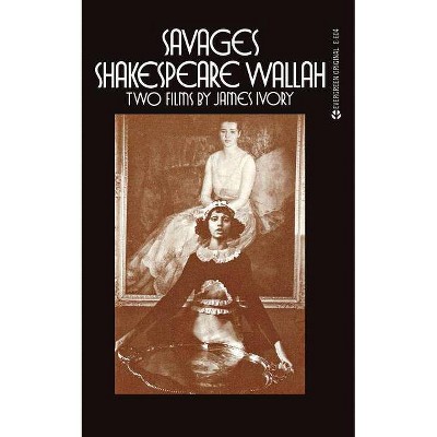 Savages/Shakespeare Wallah - (Applause Books) by  James Ivory (Paperback)