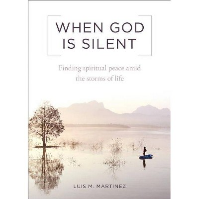 When God Is Silent - by  Luis M Martinez (Paperback)