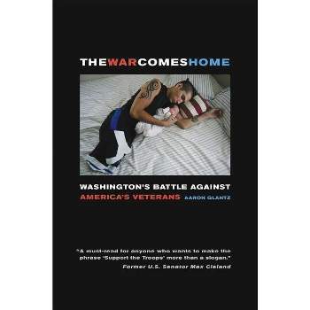 The War Comes Home - by  Aaron Glantz (Paperback)