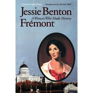 Jessie Benton Frémont - by  Catherine Coffin Phillips (Paperback) - 1 of 1