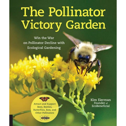 The Pollinator Victory Garden - By Kim Eierman (paperback) : Target