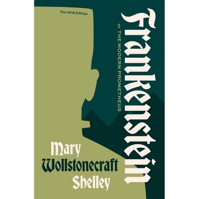 Frankenstein, or the Modern Prometheus - by  Mary Wollstonecraft Shelley (Paperback)