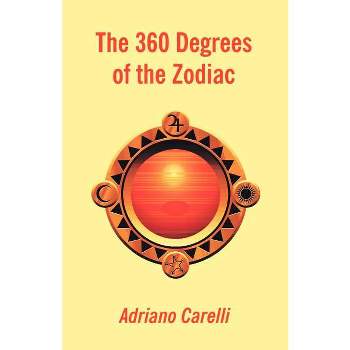 The 360 Degrees of the Zodiac - 4th Edition by  Adriano Carelli (Paperback)