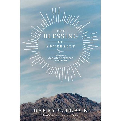 The Blessing of Adversity - by  Barry C Black (Paperback)