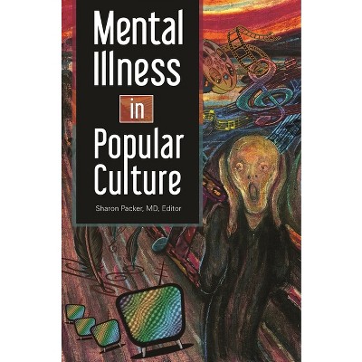 Mental Illness in Popular Culture - by  Sharon Packer (Hardcover)