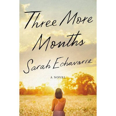 Three More Months - by  Sarah Echavarre (Paperback)