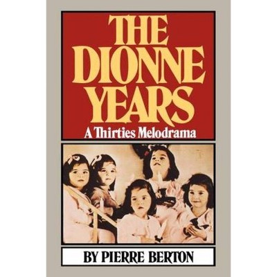 The Dionne Years - by  Pierre Berton (Paperback)