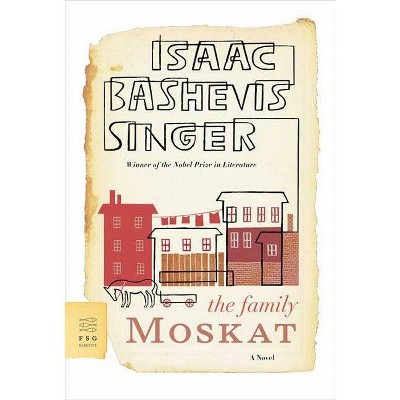 The Family Moskat - (FSG Classics) by  Isaac Bashevis Singer (Paperback)