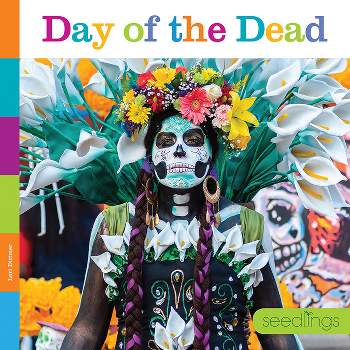 Day of the Dead - (Seedlings: Holidays) by  Lori Dittmer (Paperback)