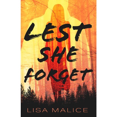 Lest She Forget - by Lisa Malice