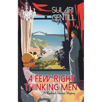 A Few Right Thinking Men - (Rowland Sinclair Mysteries) by  Sulari Gentill (Paperback)