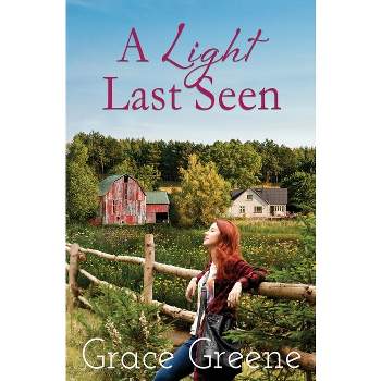 A Light Last Seen - (Cub Creek Single Title) by  Grace Greene (Paperback)