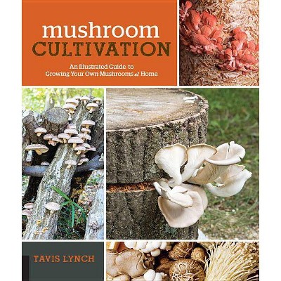 Mushroom Cultivation - by  Tavis Lynch (Paperback)