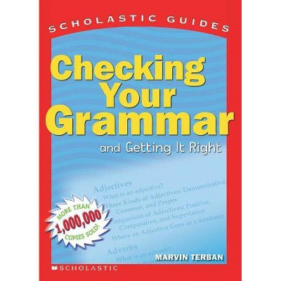 Checking Your Grammar - (Scholastic Guides) by  Marvin Terban (Paperback)