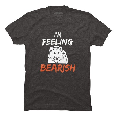 Men's Design By Humans I'm Feeling Bearish By MadderTees T-Shirt
