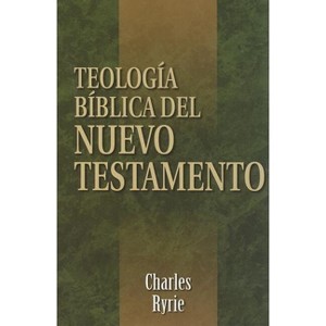 Teología Bíblica del Nuevo Testamento - 2nd Edition by  Charles C Ryrie (Paperback) - 1 of 1