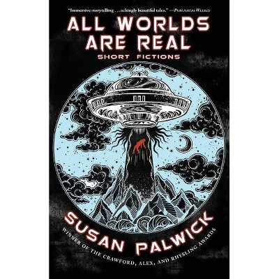 All Worlds are Real - by  Susan Palwick (Paperback)