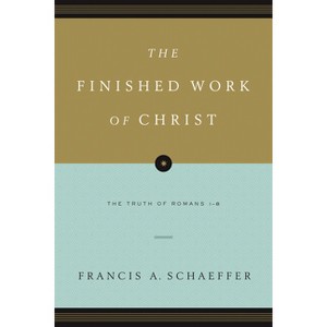 The Finished Work of Christ - by  Francis A Schaeffer (Paperback) - 1 of 1