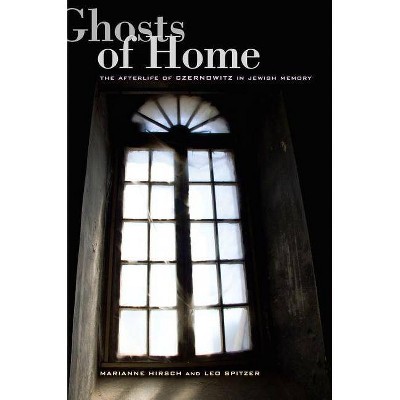 Ghosts of Home - by  Marianne Hirsch & Leo Spitzer (Paperback)