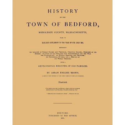 History of the Town of Bedford - by  Abram English Brown (Paperback)