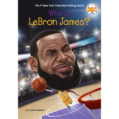 Who Is Lebron James? - (Who Was?) by  Crystal Hubbard &#38; Who Hq (Paperback)