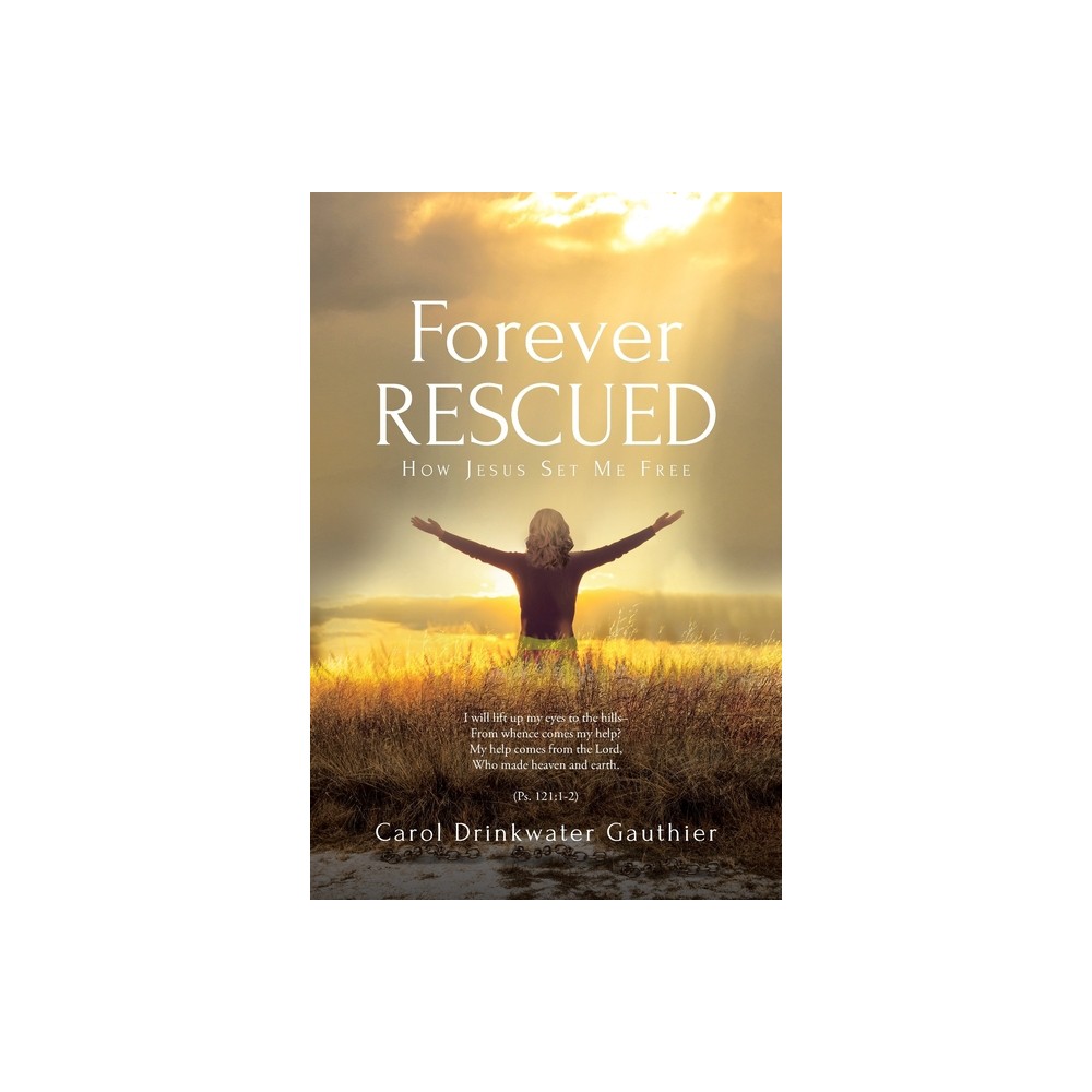 Forever Rescued - by Carol Drinkwater Gauthier (Paperback)