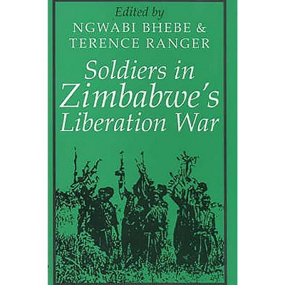 Soldiers in Zimbabwe's Liberation War - (Social History of Africa) by  T O Ranger (Paperback)