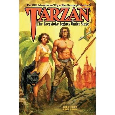 Tarzan: The Greystoke Legacy Under Siege - (Wild Adventures of Edgar Rice Burroughs) by  Ann E Johnson & Ralph N Laughlin (Paperback)