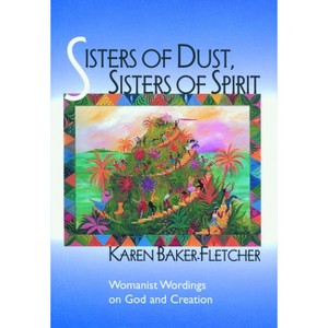 Sisters of Dust Sisters of SPI - by  Karen Baker-Fletcher (Paperback) - 1 of 1