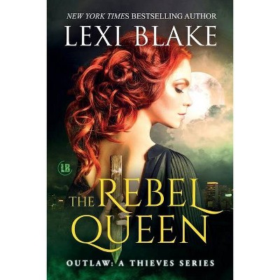 The Rebel Queen - by  Lexi Blake (Paperback)