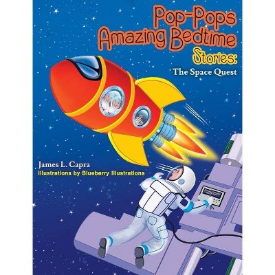 Pop-Pops Amazing Bedtime Stories - by  James Capra (Hardcover)