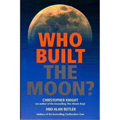 Who Built the Moon? - by  Christopher Knight & Alan Butler (Paperback)