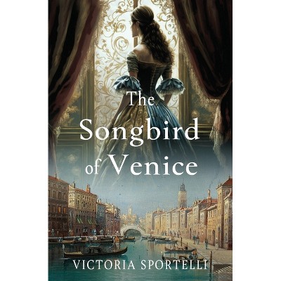 The Songbird of Venice - by  Victoria Sportelli (Paperback)