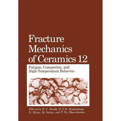 Fracture Mechanics of Ceramics - by  R C Bradt & D P H Hasselman & D Munz & M Sakai & V Ya Shevchenko (Paperback)