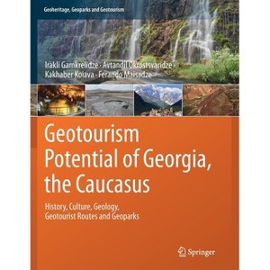 Geotourism Potential of Georgia, the Caucasus - (Geoheritage, Geoparks and Geotourism) (Paperback) - 1 of 1