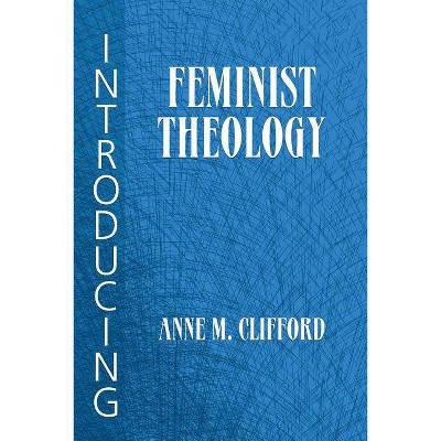 Introducing Feminist Theology - by  Anne M Clifford (Paperback)