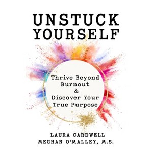 Unstuck Yourself - by  Meghan O'Malley & Laura Cardwell (Paperback) - 1 of 1