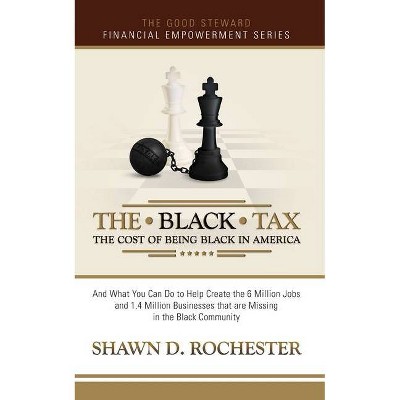 The Black Tax - by  Shawn D Rochester (Paperback)