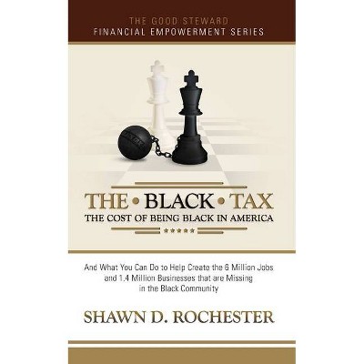 The Black Tax - by  Shawn D Rochester (Paperback)