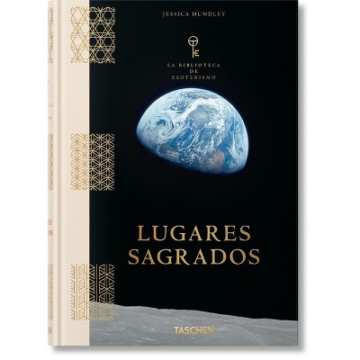 Lugares Sagrados. La Biblioteca de Esoterismo - by  Jessica Hundley (Hardcover)