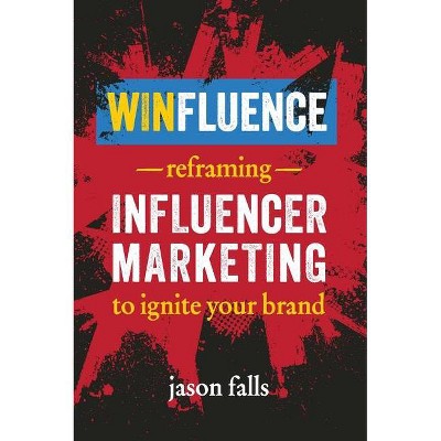 Winfluence - by  Jason Falls (Paperback)